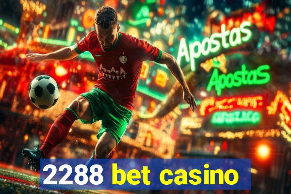 2288 bet casino